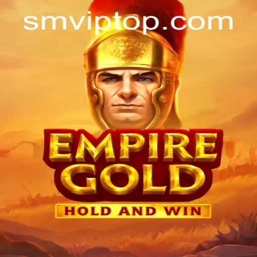 EmpireGold: Unveiling the Ultimate Strategy Game Experience With SMVIP.COM