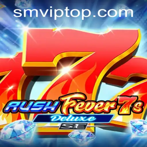 Exploring the Exciting World of RushFever7sDeluxeSE